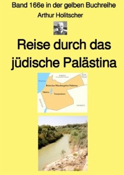 Reise durch das jüdische Palästina - Band 166e in der gelben Buchreihe bei Jürgen Ruszkowski - Farbe - Holitscher, Arthur