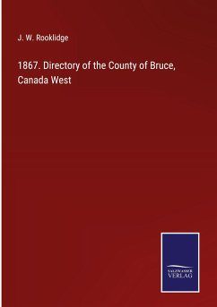 1867. Directory of the County of Bruce, Canada West