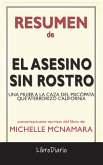 El Asesino Sin Rostro: Una Mujer A La Caza Del Psicópata Que Aterrorizó California de Michelle Mcnamara: Conversaciones Escritas (eBook, ePUB)