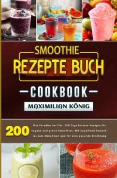 Smoothie Rezepte Buch - König, Maximilian