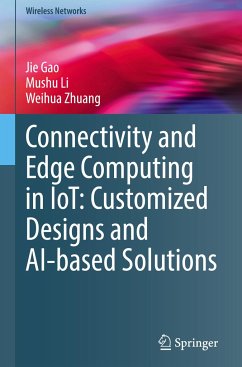 Connectivity and Edge Computing in IoT: Customized Designs and AI-based Solutions - Gao, Jie;Li, Mushu;Zhuang, Weihua