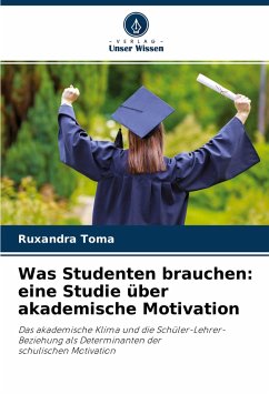 Was Studenten brauchen: eine Studie über akademische Motivation - Toma, Ruxandra