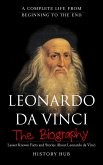 Leonardo Da Vinci : A Complete Life from Beginning to the End (eBook, ePUB)