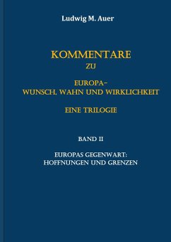 Kommentare zu Europa-Wunsch, Wahn und Wirklichkeit. Eine Trilogie - Auer, Ludwig M.