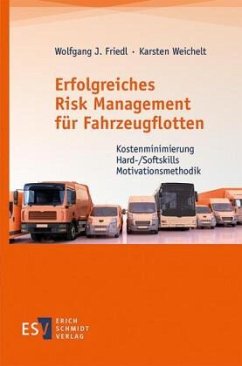 Erfolgreiches Risk Management für Fahrzeugflotten - Friedl, Wolfgang J.;Weichelt, Karsten