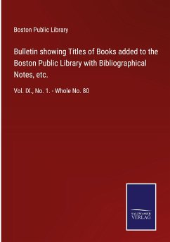 Bulletin showing Titles of Books added to the Boston Public Library with Bibliographical Notes, etc.