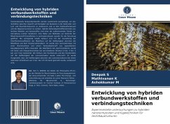 Entwicklung von hybriden verbundwerkstoffen und verbindungstechniken - S, Deepak;K, Mathivanan;M, Ashokkumar