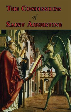 The Confessions of Saint Augustine - Complete Thirteen Books - Saint Augustine of Hippo