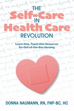 The Self-Care in Health Care Revolution - Naumann, Donna