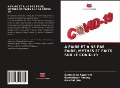 A FAIRE ET À NE PAS FAIRE, MYTHES ET FAITS SUR LE COVID-19 - Aggarwal, Sudhanshu;Pandey, Rameshwar;Jain, Aanchal