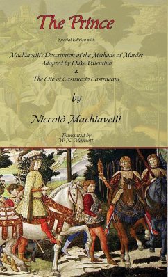 The Prince - Special Edition with Machiavelli's Description of the Methods of Murder Adopted by Duke Valentino & the Life of Castruccio Castracani - Machiavelli, Niccolo