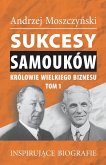 Sukcesy samouków - Królowie wielkiego biznesu. Tom 1