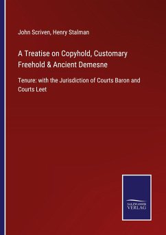 A Treatise on Copyhold, Customary Freehold & Ancient Demesne
