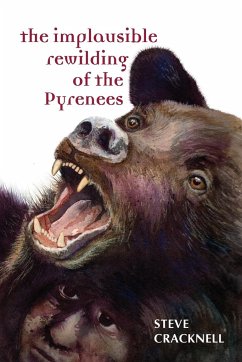 The Implausible Rewilding of the Pyrenees - Cracknell, Steve