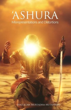 'Ashura - Misrepresentations and Distortions - Mutahhari, Murtadha