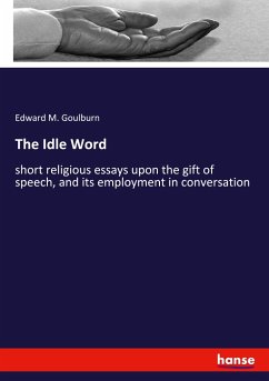 The Idle Word - Goulburn, Edward M.