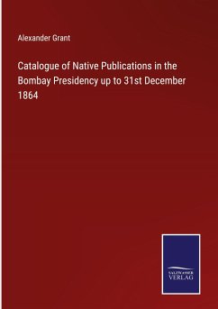 Catalogue of Native Publications in the Bombay Presidency up to 31st December 1864