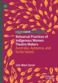 Rehearsal Practices of Indigenous Women Theatre Makers (eBook, PDF)