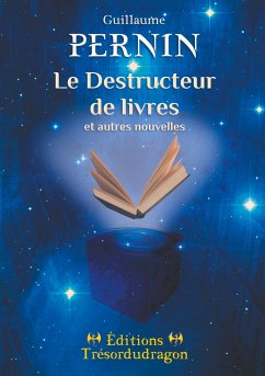 Le Destructeur de livres et autres nouvelles - Pernin, Guillaume