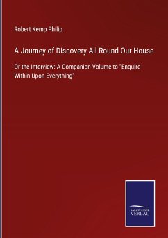 A Journey of Discovery All Round Our House - Philip, Robert Kemp