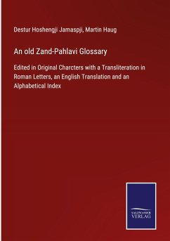 An old Zand-Pahlavi Glossary - Jamaspji, Destur Hoshengji
