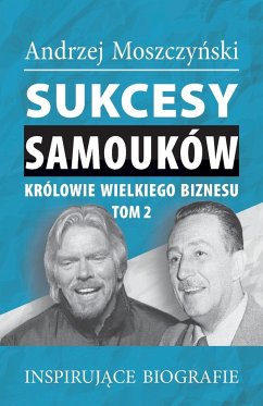 Sukcesy samouków - Królowie wielkiego biznesu. Tom 2 - Moszczy¿ski, Andrzej