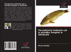 Zarz¿dzanie hodowl¿ ryb w o¿rodku Songhai w SAVALOU - Agodji, Michel