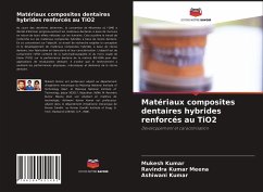 Matériaux composites dentaires hybrides renforcés au TiO2 - Kumar, Mukesh;Meena, Ravindra Kumar;Kumar, Ashiwani