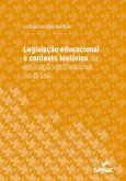 Legislação educacional e contexto histórico da educação profissional no Brasil (eBook, ePUB)