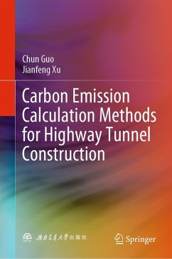 Carbon Emission Calculation Methods for Highway Tunnel Construction (eBook, PDF) - Guo, Chun; Xu, Jianfeng