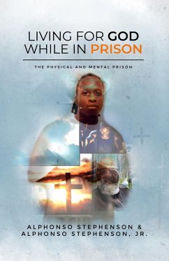 Living for God While in Prison - Stephenson, Alphonso; Stephenson, Alphonso