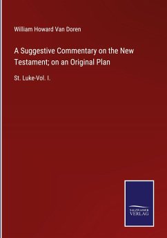 A Suggestive Commentary on the New Testament; on an Original Plan