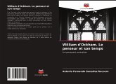 William d'Ockham. Le penseur et son temps