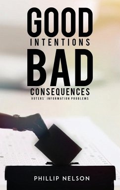 Good Intentions-Bad Consequences: Voters' Information Problems - Nelson, Phillip