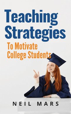 Teaching Strategies to Motivate College Students (eBook, ePUB) - Mars, Neil