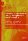 Adherence to Antiretroviral Therapy among Perinatal Women in Guyana (eBook, PDF)