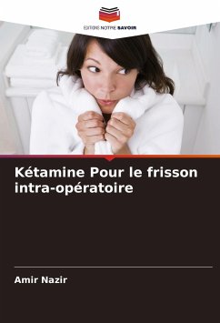 Kétamine Pour le frisson intra-opératoire - Nazir, Amir