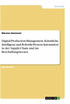 Digital-Production-Management. Künstliche Intelligenz und Robotik-Prozess-Automation in der Supply-Chain und im Beschaffungswesen