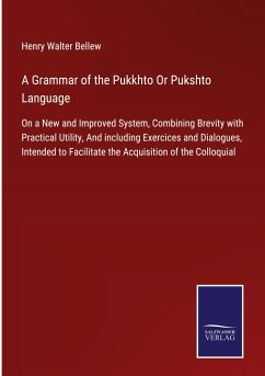 A Grammar of the Pukkhto Or Pukshto Language