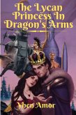 The Lycan Princess In Dragon's Arms (Series 1, #1) (eBook, ePUB)