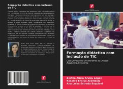 Formação didáctica com inclusão de TIC - Arvizu López, Bertha Alicia;Enciso Arámbula, Rosalva;Estrada Esquivel, Ana Luisa