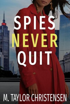 Spies Never Quit - Christensen, M Taylor