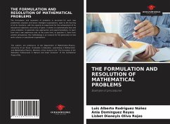 THE FORMULATION AND RESOLUTION OF MATHEMATICAL PROBLEMS - Rodríguez Núñez, Luis Alberto;Domínguez Reyes, Ania;Oliva Rojas, Lisbet Dianeyis