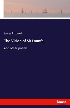 The Vision of Sir Launfal - Lowell, James R.