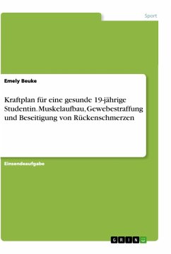 Kraftplan für eine gesunde 19-jährige Studentin. Muskelaufbau, Gewebestraffung und Beseitigung von Rückenschmerzen - Beuke, Emely