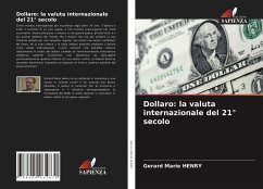 Dollaro: la valuta internazionale del 21° secolo - Henry, Gérard Marie