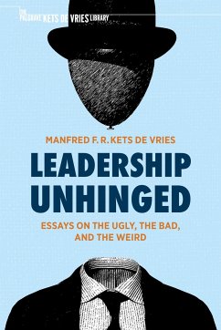 Leadership Unhinged (eBook, PDF) - Kets de Vries, Manfred F. R.