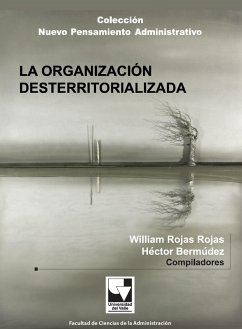 La organización desterritorializada (eBook, ePUB) - Rojas Rojas, William; Bermúdez, Héctor L.