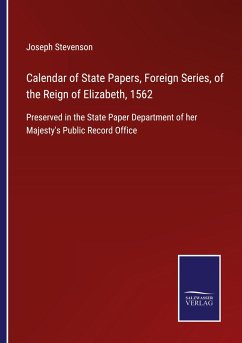 Calendar of State Papers, Foreign Series, of the Reign of Elizabeth, 1562 - Stevenson, Joseph