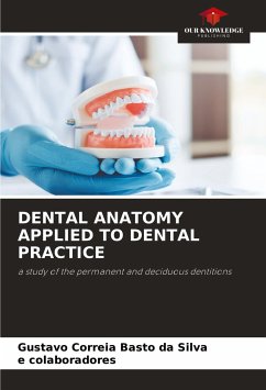 DENTAL ANATOMY APPLIED TO DENTAL PRACTICE - Correia Basto da Silva, Gustavo;colaboradores, e